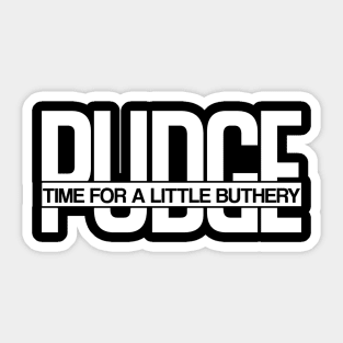 Pudge: Time for a Little Butchery T-Shirt Sticker